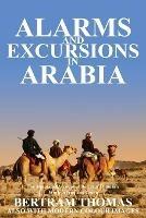 Alarms and Excursions in Arabia: The Life and Works of Bertram Thomas in Early 20th Century Iraq and Oman.