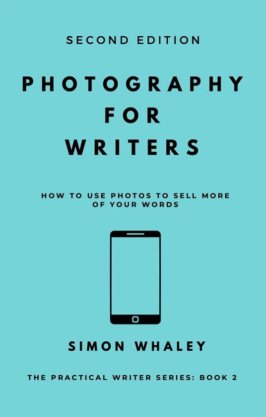 Photography for Writers: How To Use Photos To Sell More Of Your Words