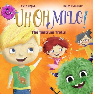 The Tantrum Trolls: A Book About Feelings for Children Aged 3 to 5 Years - Kate Wogan - cover