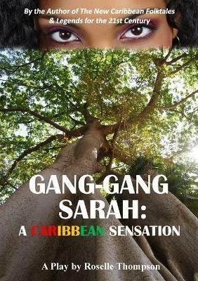 Gang-Gang Sarah: A Caribbean Sensation - Roselle Thompson - cover