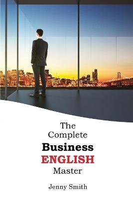 The Complete Business English Master - Jenny Smith - cover