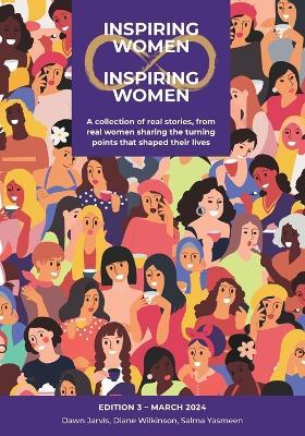 Inspiring Women Inspiring Women: A collection of real stories, from real women sharing the turning points that shaped their lives - Dawn Jarvis,Diane Wilkinson,Salma Yasmeen - cover