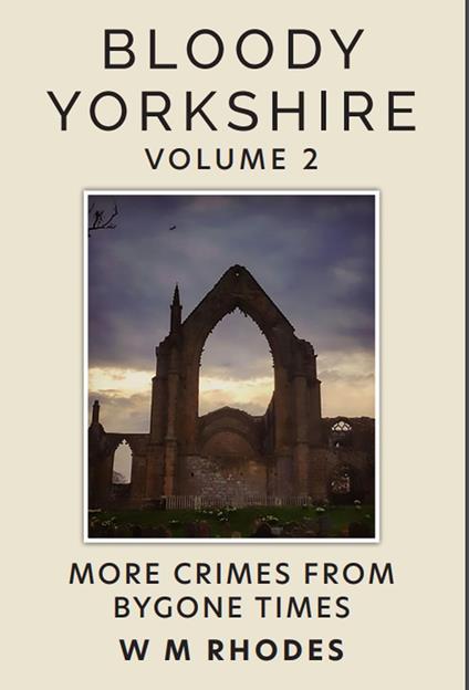 Bloody Yorkshire Volume 2 - W M Rhodes - cover