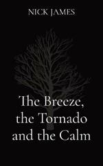 The Breeze, the Tornado and the Calm