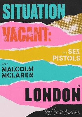 Situation Vacant: The Sex Pistols & Malcolm McLaren in London - Paul Gorman - cover