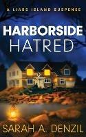 Harborside Hatred: A Liars Island Suspense - Sarah A. Denzil - cover