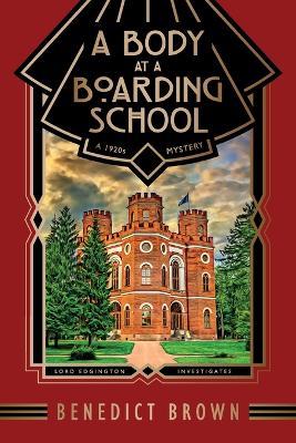 A Body at a Boarding School: A 1920s Mystery - Benedict Brown - cover