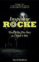 Inspector Rocke: That'll Be The Day That I Die - David Bedford - cover
