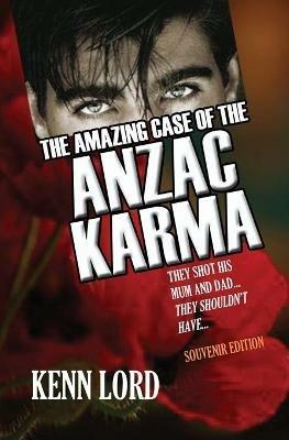 The Amazing Case of the Anzac Karma: They Shot His Mum and Dad: They Shouldn't Have - Kenn Lord - cover