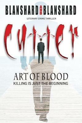 Cutter: Art Of Blood. Literary Crime Thriller: Killing Is Just The Beginning - Blanshard Blanshard - cover