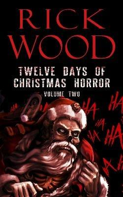 Twelve Days of Christmas Horror Volume Two - Rick Wood - cover