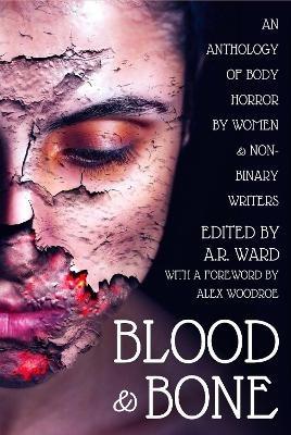 Blood & Bone: An Anthology of Body Horror by Women and Non-Binary Writers - cover