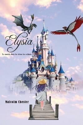 Elysia Le monde dans les reves des enfants - Malcolm Chester - cover