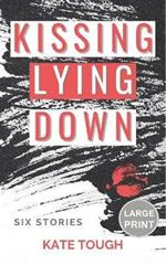 Kissing Lying Down (Large Print Edition)