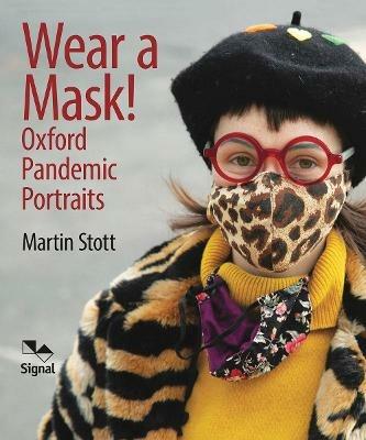 Wear A Mask!: Oxford's Pandemic Portraits - Martin Stott - cover