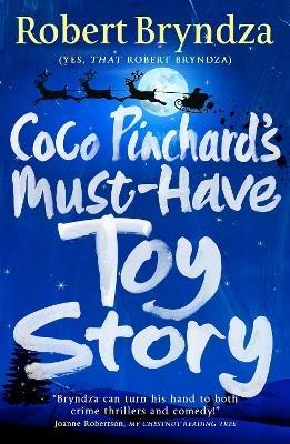 Coco Pinchard's Must-Have Toy Story: A sparkling feel-good Christmas comedy - Robert Bryndza - cover