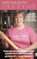 Sandy's Great Northern Cookbook: 70 Delicious Recipes for Every Occasion to Capture the Essence of the North - Sandy Docherty - cover