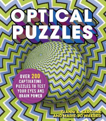 Optical Puzzles: Over 200 Captivating Puzzles to Test Your Eyes and Brain Power - Gianni A Sarcone,Marie-Jo Waeber - cover