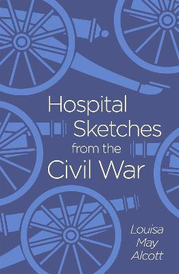 Hospital Sketches from the Civil War - Louisa May Alcott - cover