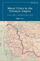 Moral Crisis in the Ottoman Empire: Society, Politics, and Gender during WWI - Cigdem Oguz - cover