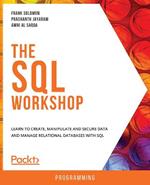 The The SQL Workshop: Learn to create, manipulate and secure data and manage relational databases with SQL