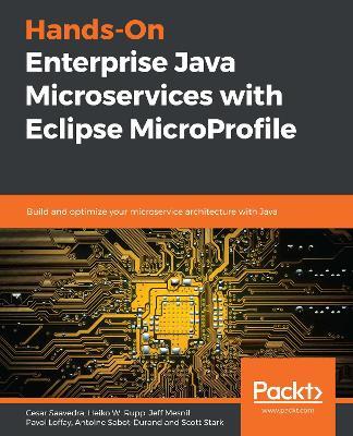 Hands-On Enterprise Java Microservices with Eclipse MicroProfile: Build and optimize your microservice architecture with Java - Cesar Saavedra,Heiko W. Rupp,Jeff Mesnil - cover