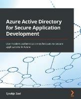 Azure Active Directory for Secure Application Development: Use modern authentication techniques to secure applications in Azure - Sjoukje Zaal - cover