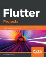 Flutter Projects: A practical, project-based guide to building real-world cross-platform mobile applications and games