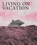 Living on vacation. Ediz. illustrata