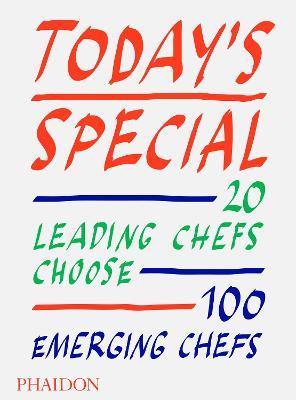 Today's Special: 20 Leading Chefs Choose 100 Emerging Chefs - Phaidon Editors - cover