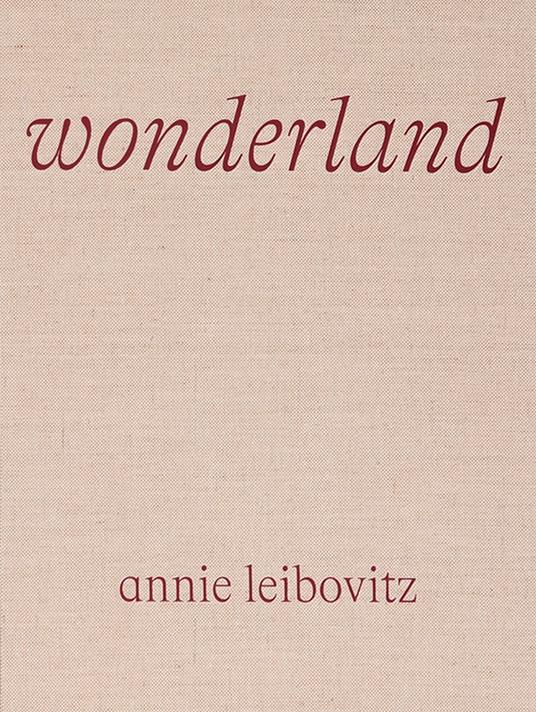 Annie Leibovitz: Wonderland. Ediz. illustrata - Annie Leibovitz - copertina