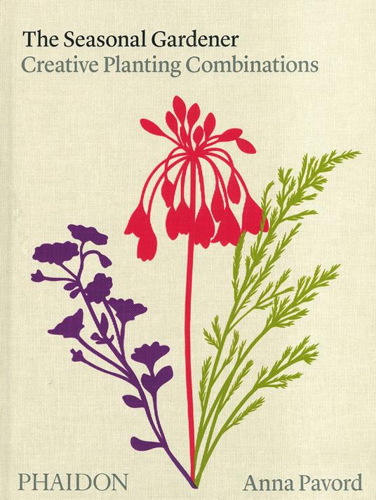 The seasonal gardener. Creative planting combinations. Ediz. illustrata - Anna Pavord - copertina
