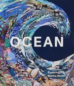 Ocean. Exploring the marine world. Ediz. illustrata