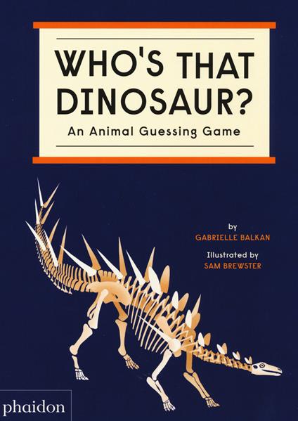 Who's that dinosaur? An animal guessing game. Ediz. a colori - Gabrielle Balkan - copertina