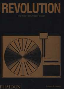 Libro Revolution. The history of turntable design. Ediz. illustrata Gideon Schwartz