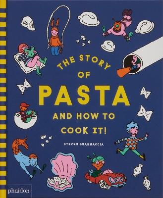 The story of pasta and how to cook it! - Steven Guarnaccia,Heather Thomas - copertina