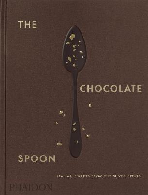 The The chocolate spoon. Italian sweets from the silver spoon - copertina