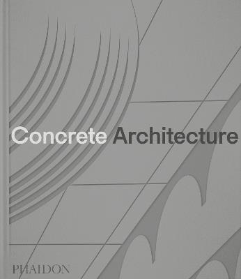 Concrete architecture. The ultimate collection - Sam Lubell - copertina