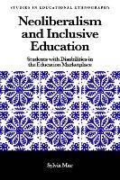 Neoliberalism and Inclusive Education: Students with Disabilities in the Education Marketplace