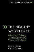 The Healthy Workforce: Enhancing Wellbeing and Productivity in the Workers of the Future