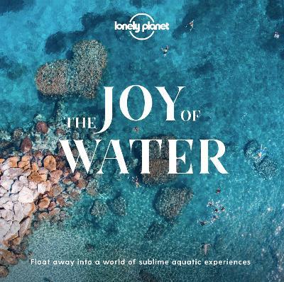 Lonely Planet The Joy Of Water - Lonely Planet - cover
