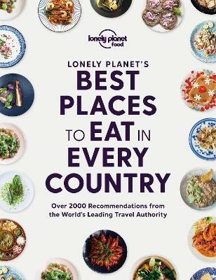 Lonely Planet Lonely Planet's Best Places to Eat in Every Country - Food - cover
