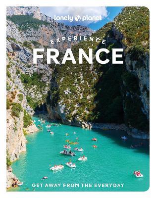 Lonely Planet Experience France - Lonely Planet,Mary Winston Nicklin,Jean-Bernard Carillet - cover