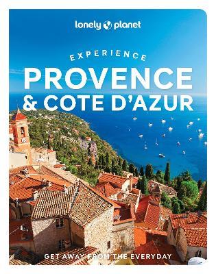 Lonely Planet Experience Provence & the Cote d'Azur - Lonely Planet,Nicola Williams,Chrissie McClatchie - cover