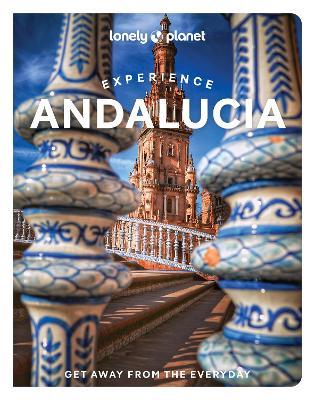 Lonely Planet Experience Andalucia - Lonely Planet,Fiona Flores Watson,Anna Kaminski - cover
