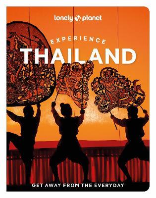 Lonely Planet Experience Thailand - Lonely Planet,Chawadee Nualkhair,Amy Bensema - cover