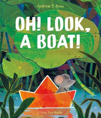 Oh! Look, a Boat! - Andrew J. Ross - cover