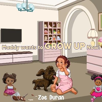 MADDY WANTS TO GROW UP NOW! - Zoe Duran - cover