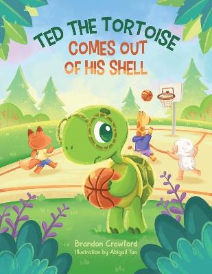 Ted the Tortoise Comes Out of His Shell - Brandon Crawford - cover