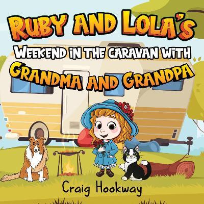 Ruby and Lola's Weekend in the caravan with Grandma and Grandpa - Craig Hookway - cover